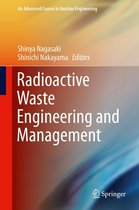 An Advanced Course in Nuclear Engineering - Radioactive Waste Engineering and Management