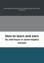 How to learn and earn Or, half hours in some helpful schools