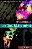 Crystal Enigma & the Rainbow Man (Part - 1)