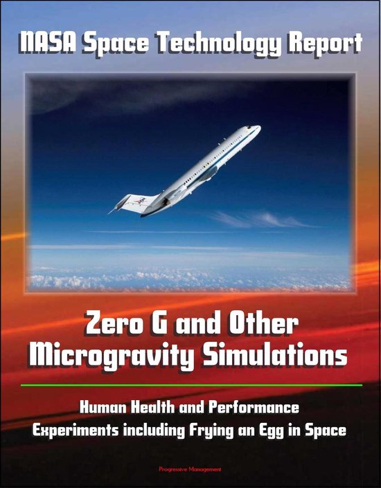 NASA Space Technology Report: Zero G and Other Microgravity Simulations ...