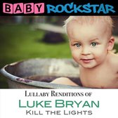 Baby Rockstar - Luke Bryan Kill The Lights; Lullaby Renditions (CD)