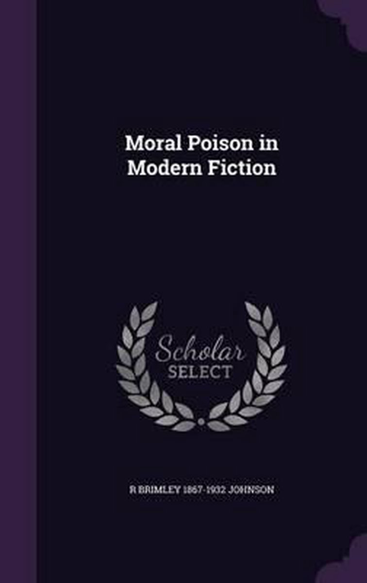 Moral Poison In Modern Fiction van R Brimley 18671932 Johnson