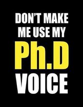 Don't Make Me Use My Ph.D Voice