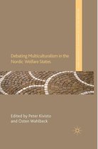 Palgrave Politics of Identity and Citizenship Series - Debating Multiculturalism in the Nordic Welfare States