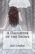A Daughter of the Snows Jack London