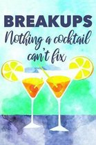 Breakups Nothing a Cocktail Can't Fix