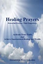 Healing Prayers: Powerful Prayers that Empowers - Achieve Supernatural Healing and Wealth