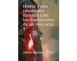 Rêveur Y Una Revolucion Llamada Gaia Los Manuscritos de Un Niño Acto 1
