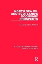 Routledge Library Editions: Energy Economics- North Sea Oil and Scotland's Economic Prospects