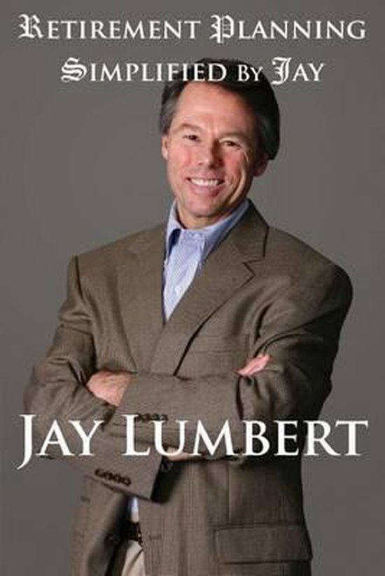 Retirement Planning Simplified By Jay - cover