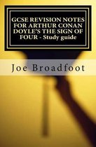 GCSE REVISION NOTES FOR ARTHUR CONAN DOYLE'S THE SIGN OF FOUR - Study guide