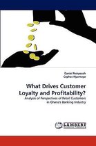 What Drives Customer Loyalty and Profitability?