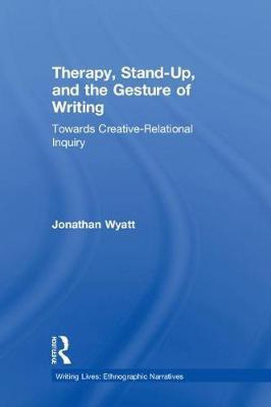 Writing Lives: Ethnographic Narratives- Therapy, Stand-Up, a ... - cover