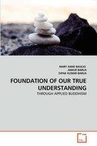 Foundation of Our True Understanding