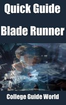 A Quick Guide - Quick Guide: Blade Runner