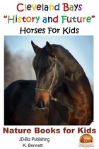 Amazing Animal Books for Young Readers - Cleveland Bays "History and Future" Horses For Kids