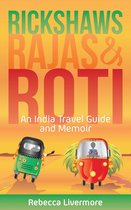 Rickshaws, Rajas and Roti: An India Travel Guide and Memoir