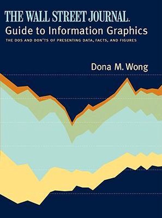 The Wall Street Journal Guide to Information Graphics, Dona M