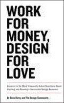 Voices That Matter - Work for Money, Design for Love: Answers to the Most Frequently Asked Questions About Starting and Running a Successful Design Business
