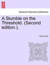 A Stumble on the Threshold. (Second Edition.).