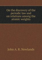 On the discovery of the periodic law and on relations among the atomic weights