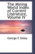 The Mining World Index of Current Literature, Volume IV