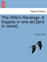 The Wife's Revenge. a Tragedy in One Act [And in Verse].