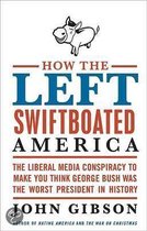 How The Left Swiftboated America