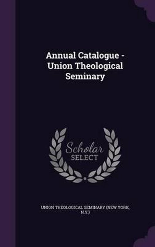 Annual Catalogue Union Theological Seminary 9781354798447 Boeken