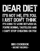 Dear Diet - It's Not Me, It's You. I Just Don't Think It's Going to Work Between Us. You're Boring, Tasteless and I Can't Stop Cheating on You