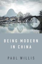 Being Modern in China A Western Cultural Analysis of Modernity, Tradition and Schooling in China Today