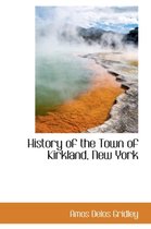 History of the Town of Kirkland, New York