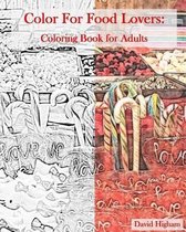 Coloring for Food Lovers: An Adult Coloring Book