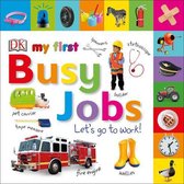 My First Tabbed Board Book - My First Busy Jobs Let's Go To Work