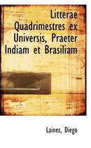 Litterae Quadrimestres Ex Universis, Praeter Indiam Et Brasiliam