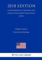 Project-Based Voucher Program (Us Department of Housing and Urban Development Regulation) (Hud) (2018 Edition)