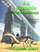 An Unstable Resolution: Four Classic Sci Fi Short Stories