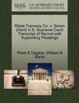 Riblet Tramway Co. V. Simon (Kent) U.S. Supreme Court Transcript of Record with Supporting Pleadings