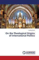 On the Theological Origins of International Politics