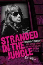 Stranded in the Jungle Jerry Nolan's Wild Ride  a Tale of Drugs, Fashion, the New York Dolls, and Punk Rock