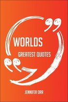 Worlds Greatest Quotes - Quick, Short, Medium Or Long Quotes. Find The Perfect Worlds Quotations For All Occasions - Spicing Up Letters, Speeches, And Everyday Conversations.