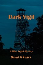 Mike Angel Mysteries - Dark Vigil: A Mike Angel Mystery