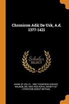 Chronicon Ad ] de Usk, A.D. 1377-1421
