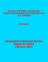 Armenia, Azerbaijan, and Georgia: Political Developments and Implications for U.