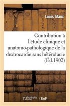 Sciences- Contribution � l'�tude Clinique Et Anatomo-Pathologique de la Dextrocardie Sans H�t�rotacie