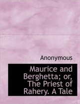Maurice and Berghetta; Or, the Priest of Rahery. a Tale