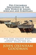 Pre-Columbian Discoveries of the New World by Asians, Africans and Europeans