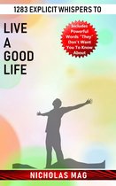 1283 Explicit Whispers to Live a Good Life
