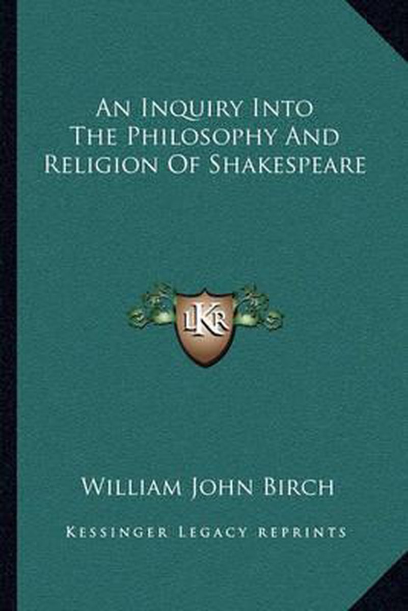 An Inquiry Into The Philosophy And Religion Of Shakespeare van William John Birch