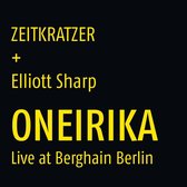 Zeitkratzer & Elliott Sharp - Oneirika-Live At Berghain Berlin (CD)